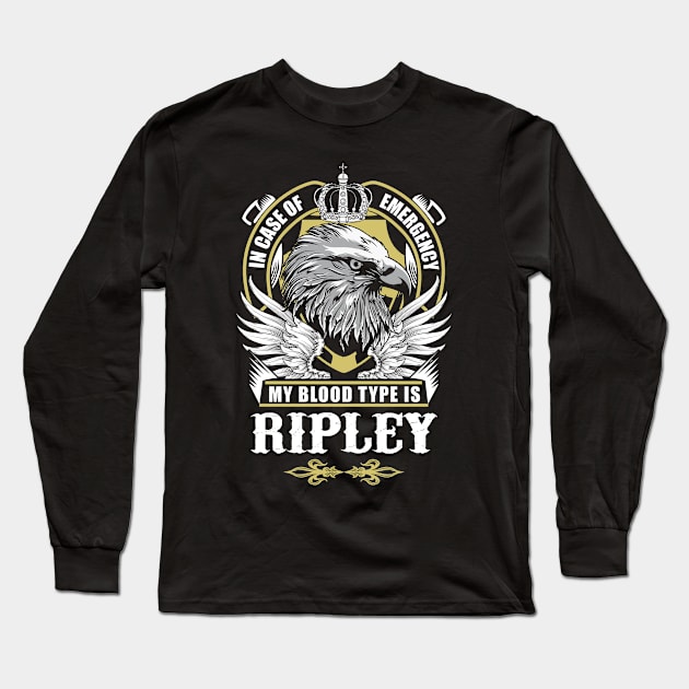 Ripley Name T Shirt - In Case Of Emergency My Blood Type Is Ripley Gift Item Long Sleeve T-Shirt by AlyssiaAntonio7529